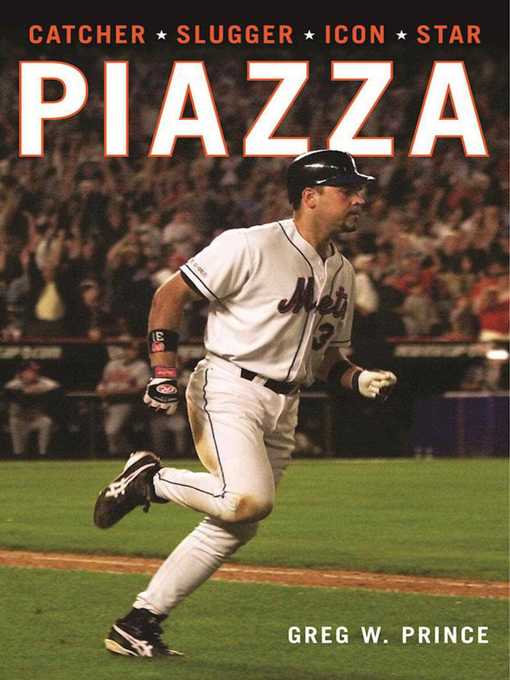 Title details for Piazza: Catcher, Slugger, Icon, Star by Greg W. Prince - Wait list